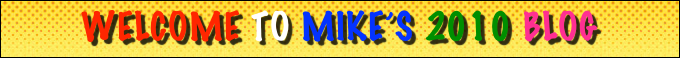 Welcome to Mike’s 2010 Blog